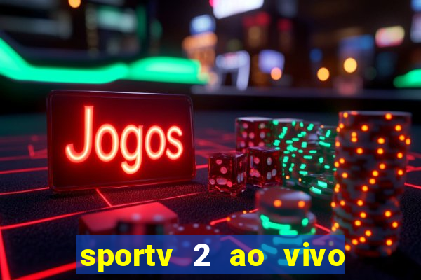 sportv 2 ao vivo mega canal